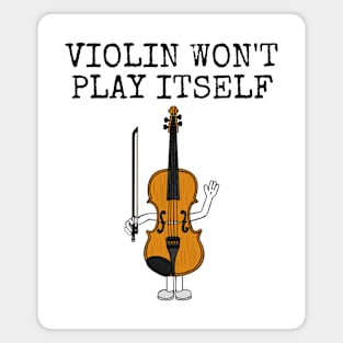 Violin Won't Play Itself, Violinist String Teacher Funny Magnet